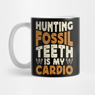 Hunting Fossil Teeth Is My Cardio T shirt For Women Mug